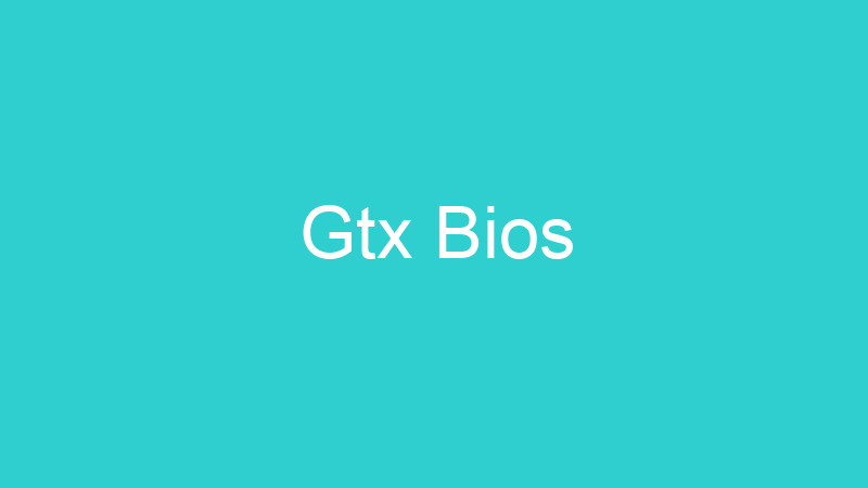 Gtx Bios