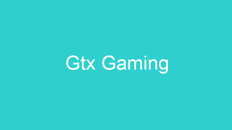Gtx Gaming