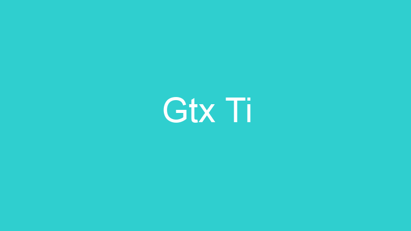 Gtx Ti