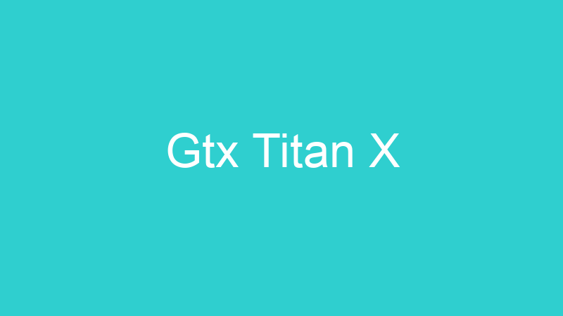Gtx Titan X