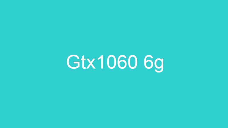 Gtx1060 6g