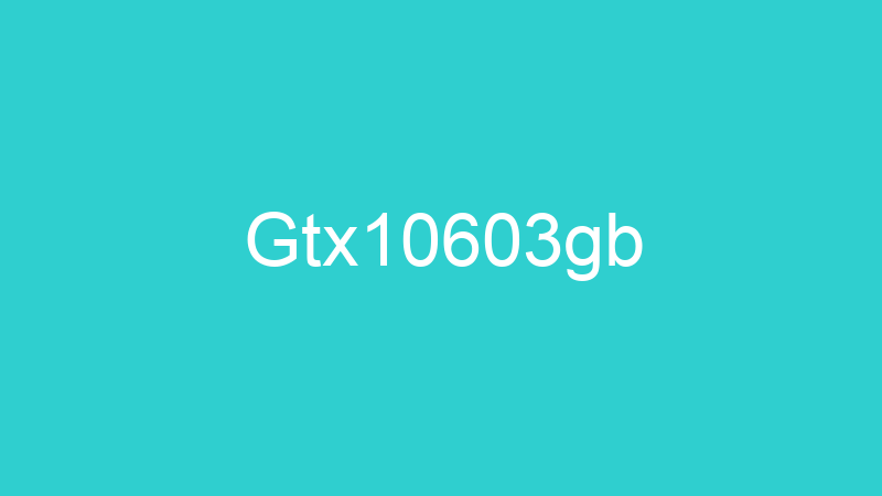 Gtx10603gb
