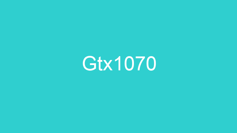 Gtx1070