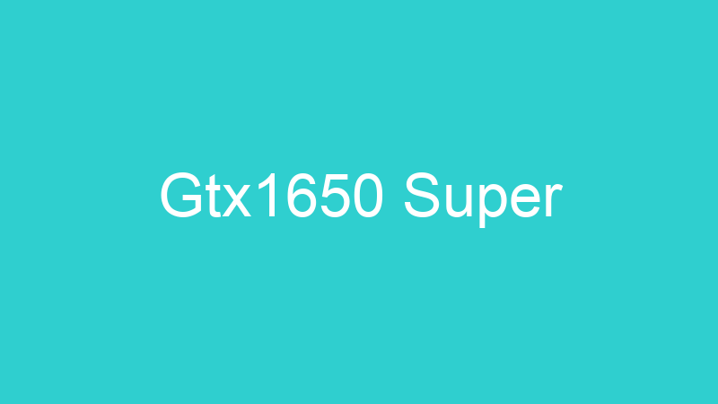 Gtx1650 Super