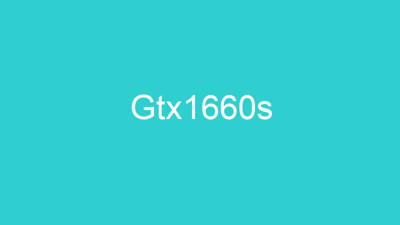 Gtx1660s