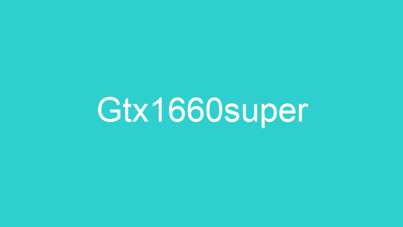 Gtx1660super