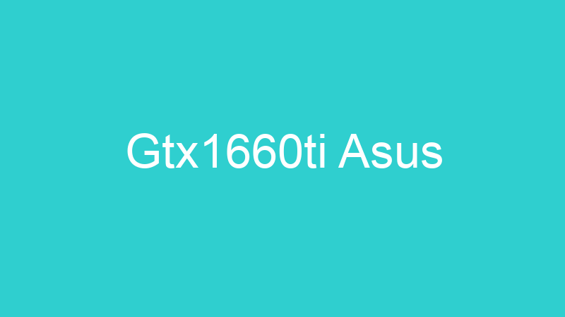 Gtx1660ti Asus