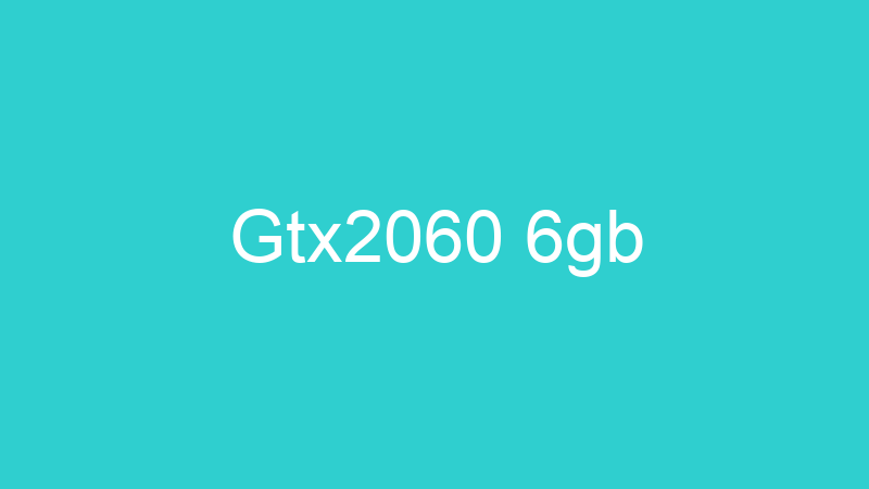 Gtx2060 6gb