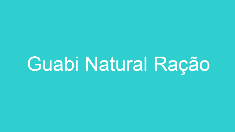 Guabi Natural Ração