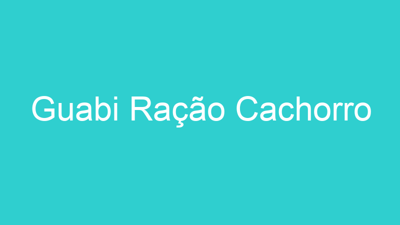 Guabi Ração Cachorro