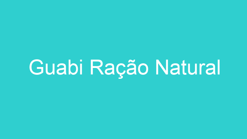 Guabi Ração Natural
