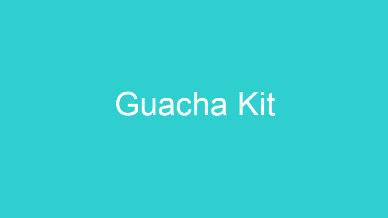 Guacha Kit