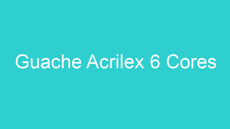 Guache Acrilex 6 Cores