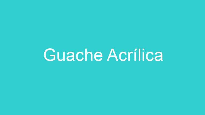 Guache Acrílica