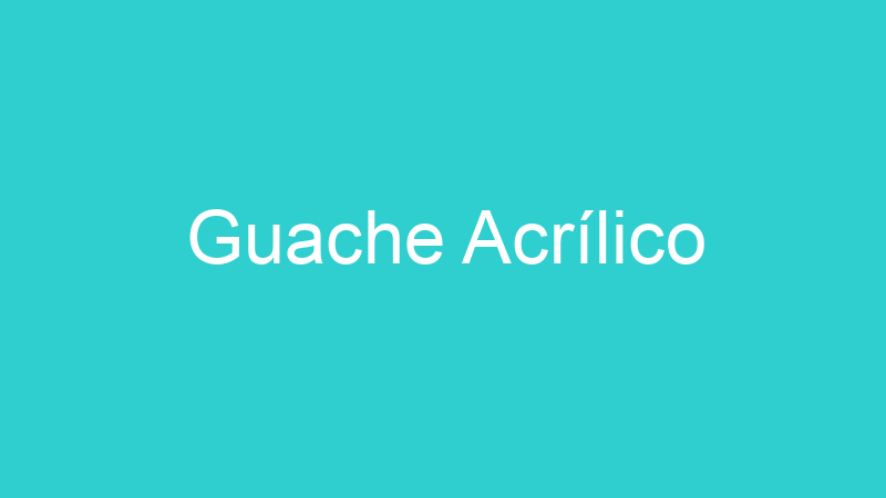 Guache Acrílico
