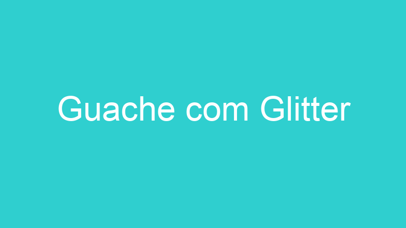 Guache com Glitter