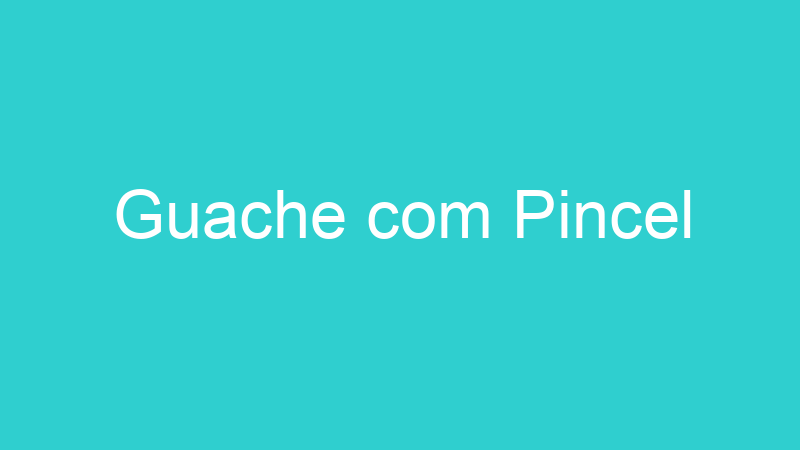 Guache com Pincel