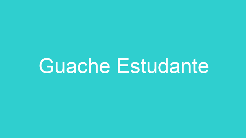 Guache Estudante