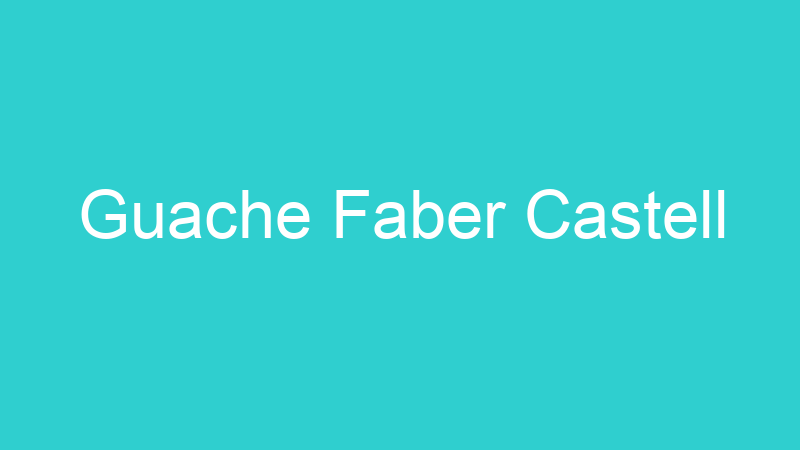 Guache Faber Castell