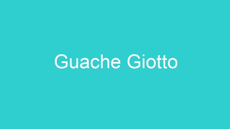 Guache Giotto