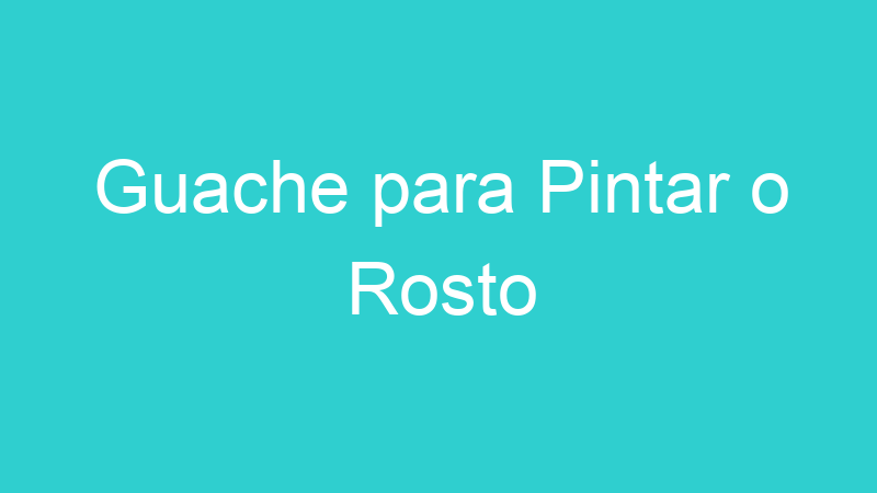 Guache para Pintar o Rosto