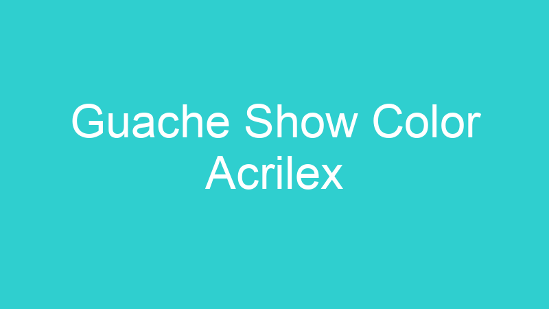 Guache Show Color Acrilex