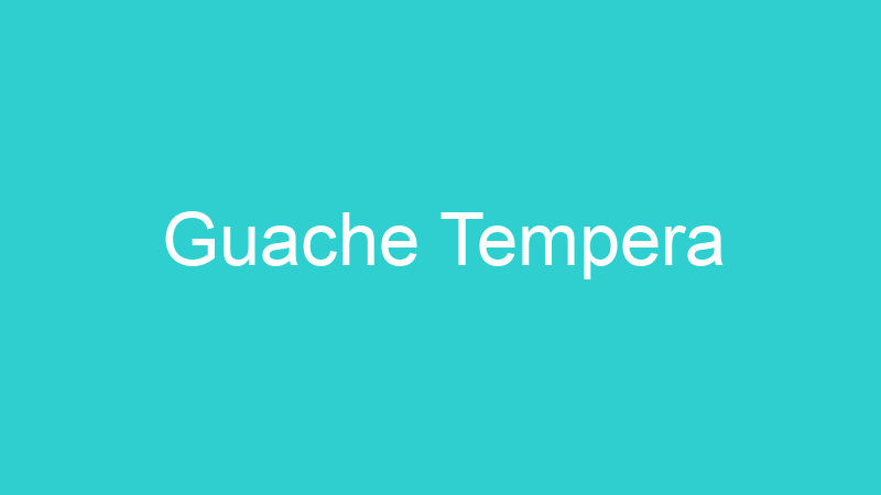 Guache Tempera
