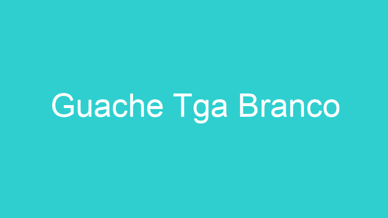 Guache Tga Branco