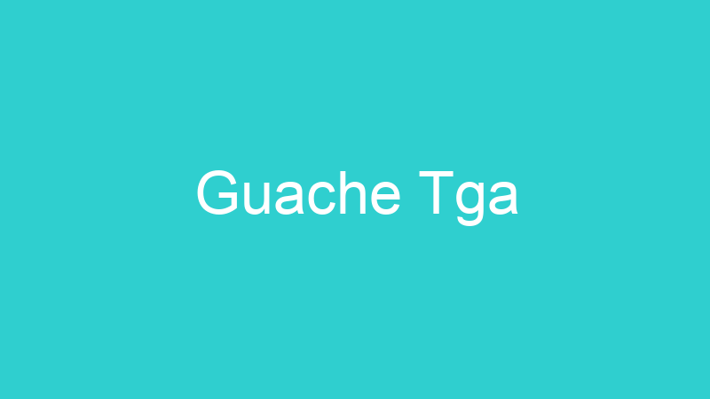 Guache Tga