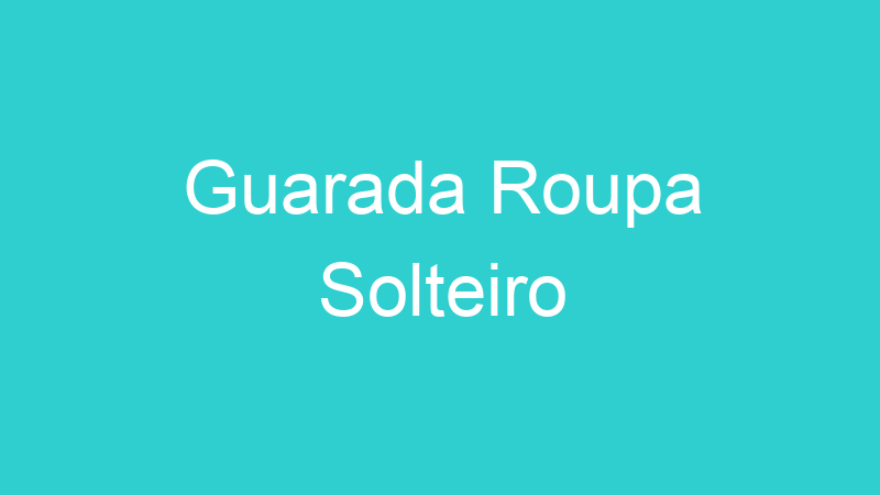 Guarada Roupa Solteiro