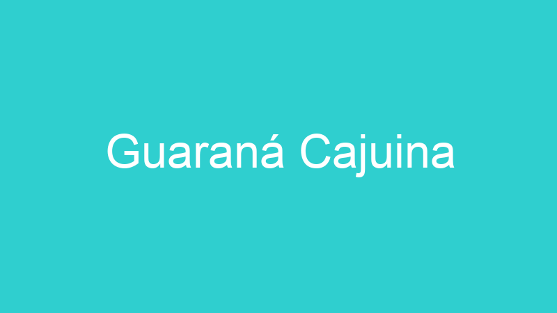 Guaraná Cajuina