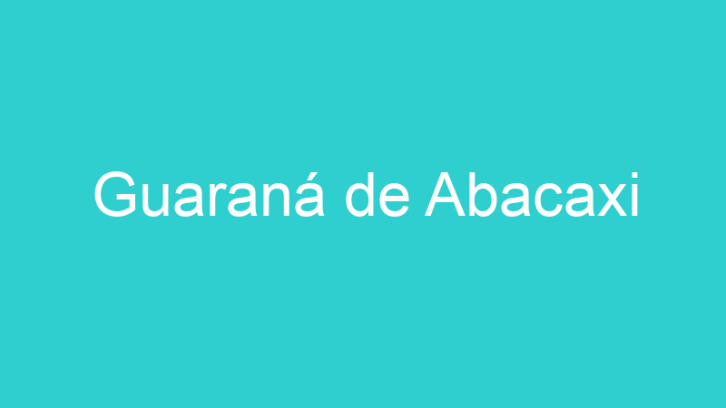 Guaraná de Abacaxi