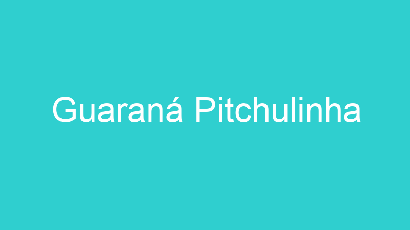 Guaraná Pitchulinha