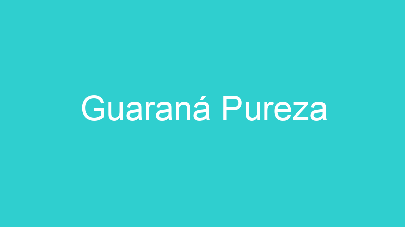 Guaraná Pureza