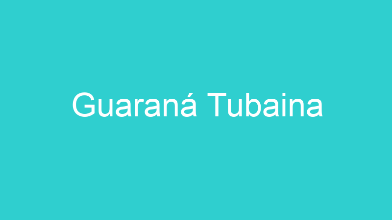Guaraná Tubaina