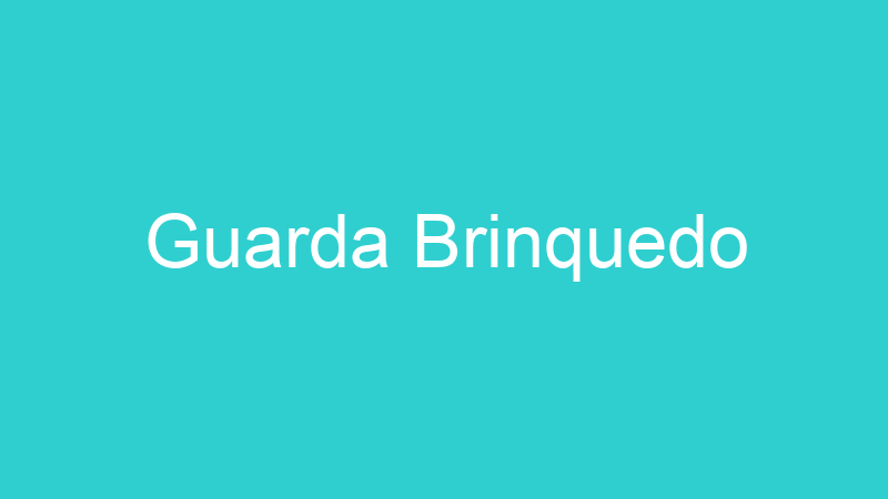Guarda Brinquedo