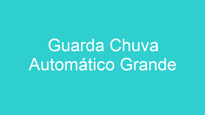 Guarda Chuva Automático Grande