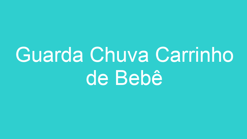Guarda Chuva Carrinho de Bebê