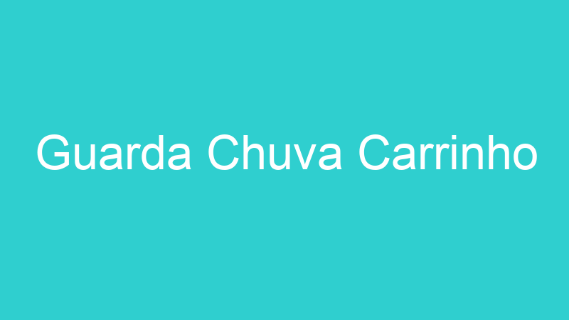 Guarda Chuva Carrinho