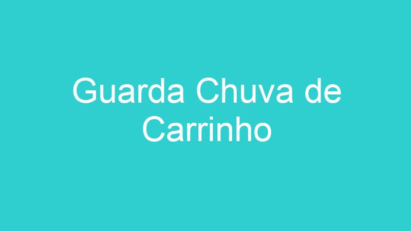 Guarda Chuva de Carrinho
