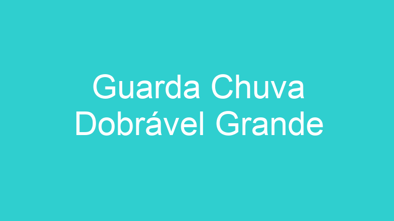 Guarda Chuva Dobrável Grande