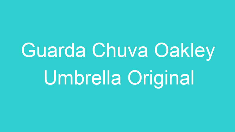 Guarda Chuva Oakley Umbrella Original