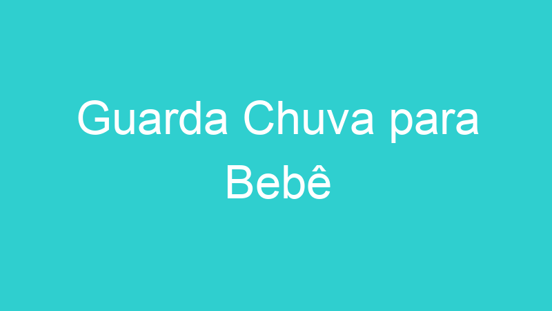 Guarda Chuva para Bebê