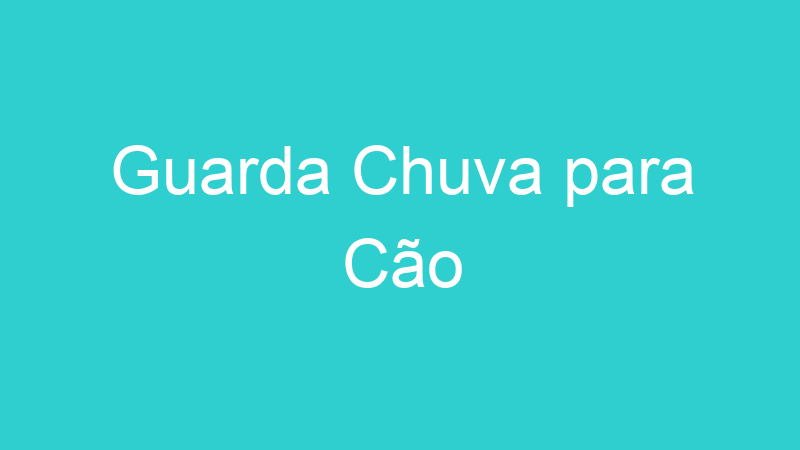 Guarda Chuva para Cão