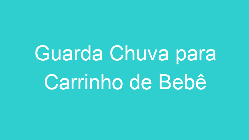 Guarda Chuva para Carrinho de Bebê