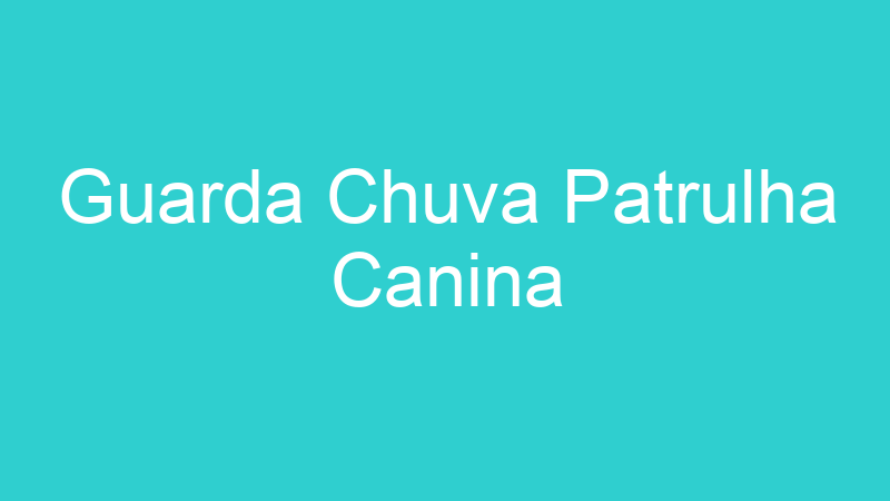 Guarda Chuva Patrulha Canina