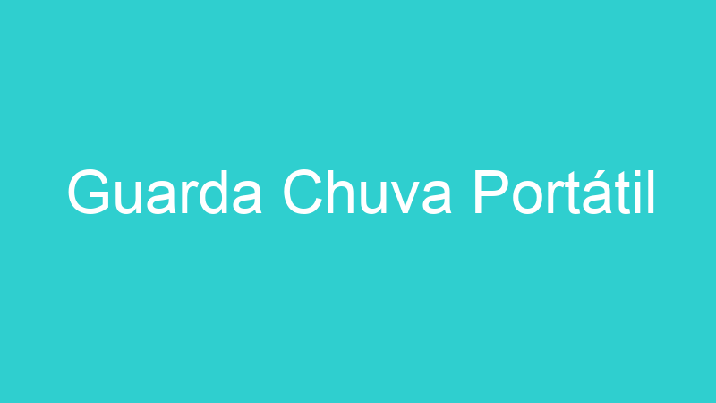 Guarda Chuva Portátil