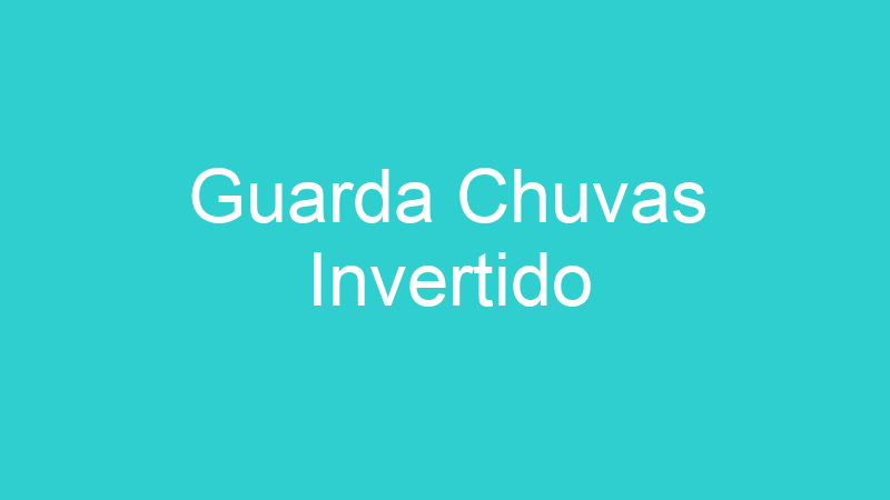 Guarda Chuvas Invertido