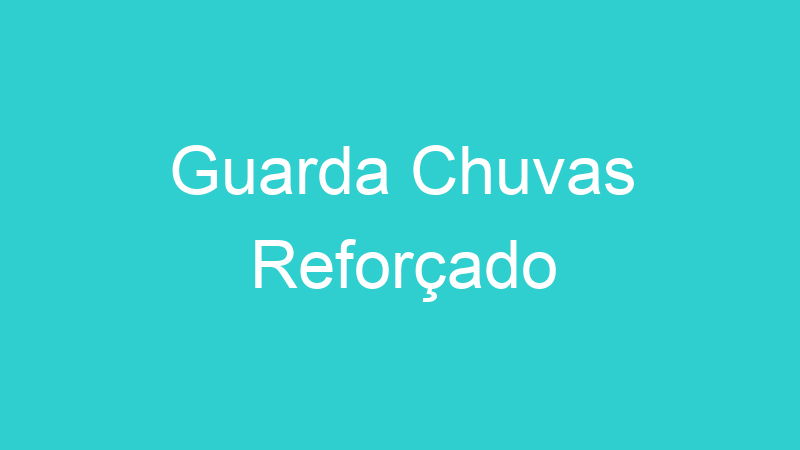 Guarda Chuvas Reforçado
