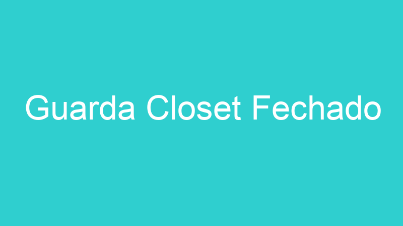 Guarda Closet Fechado